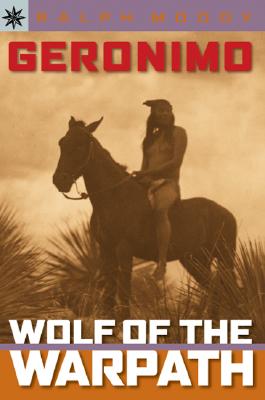 Sterling Point Books(r) Geronimo: Wolf of the Warpath - Moody, Ralph