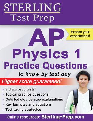 Sterling Test Prep AP Physics 1 Practice Questions: High Yield AP Physics 1 Questions with Detailed Explanations - Prep, Sterling Test