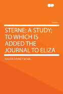 Sterne: A Study; To Which Is Added the Journal to Eliza