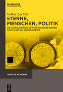 Sterne, Menschen, Politik: Die Astrologische Bewegung in Der Ersten Hlfte Des 20. Jahrhunderts