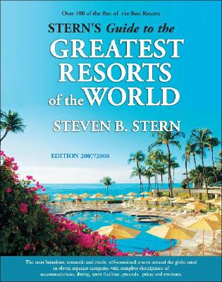 Stern's Guide to the Greatest Resorts of the World - Stern, Steven B