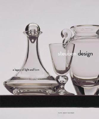 Steuben Design: A Legacy of Light and Form - Madigan, M J