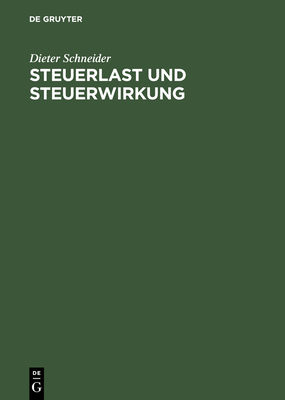 Steuerlast Und Steuerwirkung: Einf?hrung in Die Steuerliche Betriebswirtschaftslehre - Schneider, Dieter