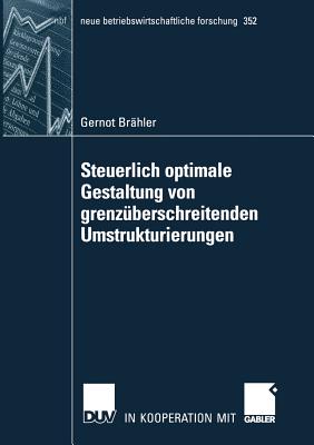 Steuerlich Optimale Gestaltung Von Grenzberschreitenden Umstrukturierungen - Brhler, Gernot