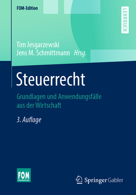 Steuerrecht: Grundlagen Und Anwendungsflle Aus Der Wirtschaft - Jesgarzewski, Tim (Editor), and Schmittmann, Jens M (Editor)