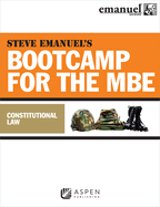 Steve Emanuel's Bootcamp for the MBE: Constitutional Law