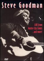 Steve Goodman: Live From Austin City Limits and  More