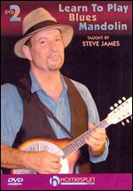 Steve James: Learn to Play Blues Mandolin, Vol. 2 - 