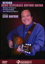 Steve Kaufman: Beyond Basic Bluegrass Rhythm Guitar