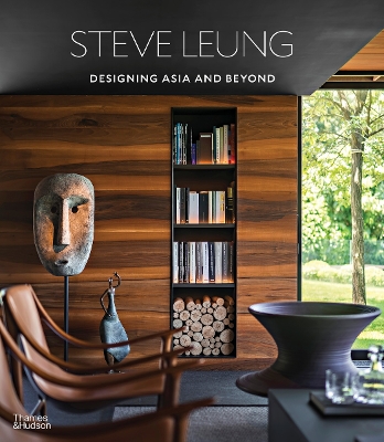 Steve Leung: Designing Asia and Beyond - Ko, Christina (Text by), and Annetta, Suzy (Editor)