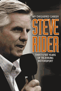 Steve Rider: My Chequered Career: Thirty-Five Years of Televising Motorsport