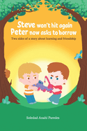 Steve won't hit again, Peter now asks to borrow: Two sides of a story about learning and friendship