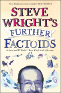 Steve Wright's Further Factoids