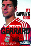 Steven Gerrard - My Captain's Book Secrets Behind the Armband - Trinity Mirror Sport Media