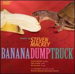Steven Mackey: Banana / Dump Truck