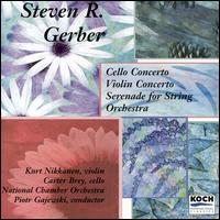 Steven R. Gerber: Cello Concerto; Violin Concerto; Serenade for String Orchestra - Carter Brey (cello); Kurt Nikkanen (violin)