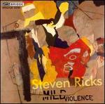 Steven Ricks: Mild Violence - Carlton Vickers (flute); Curtis Macomber (violin); Dominic Donato (tibetan bowls); Dominic Donato (tom-tom);...