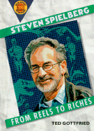 Steven Spielberg: From Reels to Riches - Gottfried, Ted