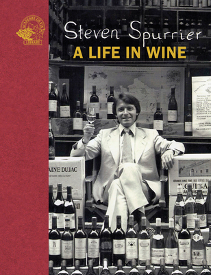 Steven Spurrier: A Life in Wine - Spurrier, Steven