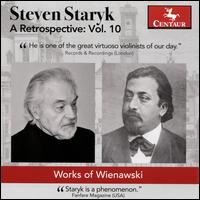 Steven Staryk, A Retrospective, Vol. 10: Works of Wienawski - Adela Kotowska (piano); Joseph Schwarz (piano); Steven Staryk (violin); Orchestre Radio-Canada Musique;...
