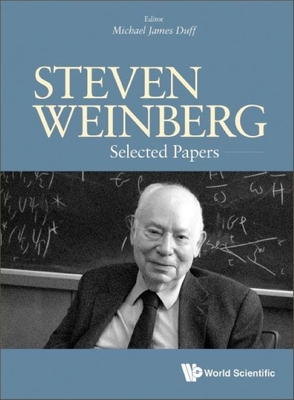 Steven Weinberg: Selected Papers - Duff, Michael James (Editor)