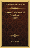 Stevens' Mechanical Catechism (1899)