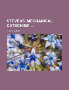 Stevens' Mechanical Catechism