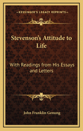 Stevenson's Attitude to Life: With Readings from His Essays and Letters