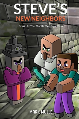 Steve's New Neighbors (Book 3): The South Meadow Zombie Clan (An Unofficial Minecraft Book for Kids Ages 9 - 12 (Preteen) - Mulle, Mark