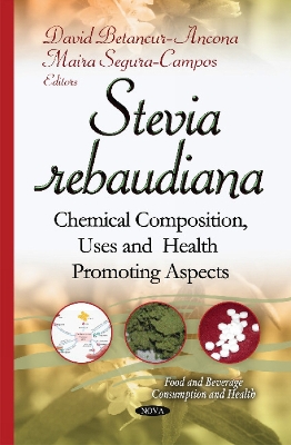 Stevia Rebaudiana: Chemical Composition, Uses & Health Promoting Aspects - Betancur-Ancona, David (Editor), and Segura-Campos, Maira (Editor)