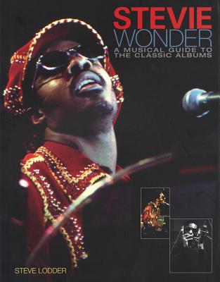 Stevie Wonder: A Musical Guide to the Classic Albums - Lodder, Steve