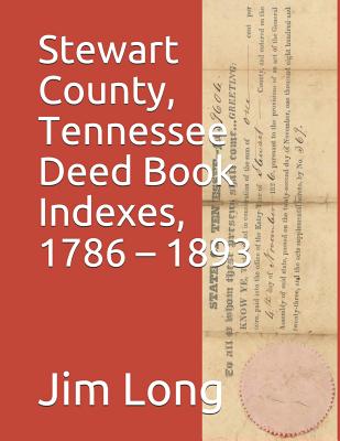 Stewart County, Tennessee Deed Book Indexes, 1786 - 1893 - Long, Jim