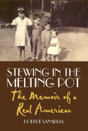 Stewing in the Melting Pot: The Memoir of a Real American