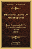 Sthaviravali Charita or Parisishtaparvan: Being an Appendix of the Trishashtisalaka Purusha Charita (1891)