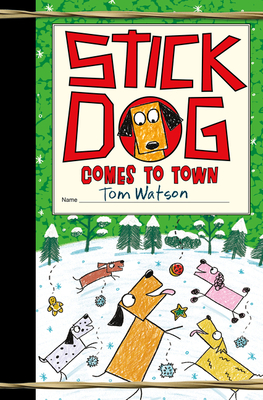 Stick Dog Comes to Town: A Christmas Holiday Book for Kids - Watson, Tom