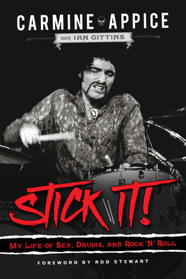 Stick It!: My Life of Sex, Drums, and Rock 'n' Roll - Appice, Carmine, and Gittins, Ian, and Stewart, Rod (Foreword by)