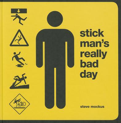 Stick Man's Really Bad Day - Mockus, Steve