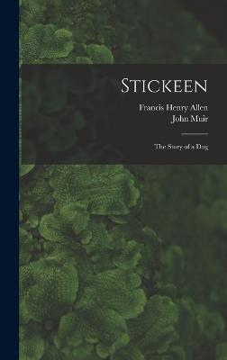 Stickeen: The Story of a Dog - Allen, Francis Henry, and Muir, John