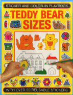 Sticker and Color-In Playbook: Teddy Bear Sizes: With Over 50 Reusable Stickers