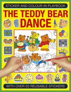 Sticker and Color-In Playbook: The Teddy Bear Dance: With Over 50 Reusable Stickers