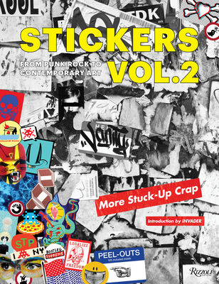Stickers Vol. 2: From Punk Rock to Contemporary Art. (Aka More Stuck-Up Crap) - Burkeman, Db, and Deitch, Jeffrey (Contributions by), and Invader (Introduction by)