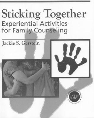 Sticking Together: Experiential Activities for Family Counselling - Gerstein, Jaclyn S
