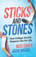 Sticks and Stones: How College Hockey Prepares You for Life