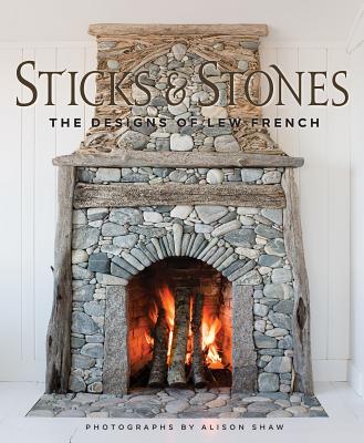 Sticks and Stones: The Designs of Lew French - French, Lew, and Shaw, Alison (Photographer)