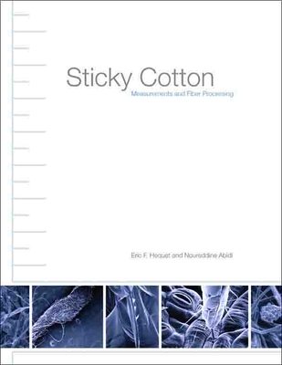 Sticky Cotton: Measurements and Fiber Processing - Hequet, Eric F, and Abidi, Noureddine