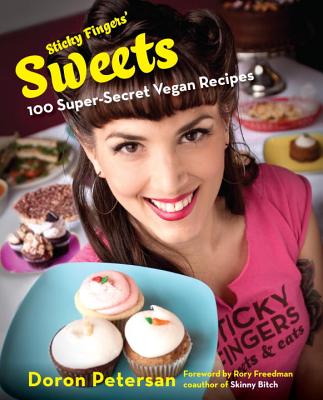 Sticky Fingers' Sweets: 100 Super-Secret Vegan Recipes - Petersan, Doron