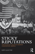 Sticky Reputations: The Politics of Collective Memory in Midcentury America