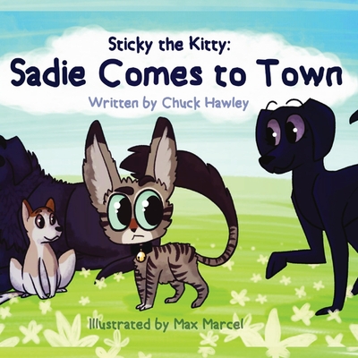 Sticky the Kitty - Sadie Comes to Town - Hawley, Chuck, and Marcel, Max