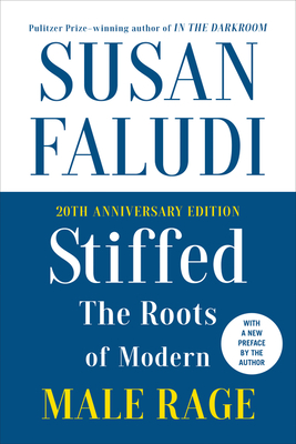 Stiffed 20th Anniversary Edition: The Roots of Modern Male Rage - Faludi, Susan