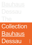 Stiftung Bauhaus Dessau: The Collections